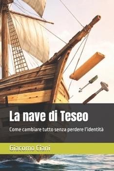 La nave di Teseo: Come cambiare tutto senza perdere l’identità (Italian Edition)