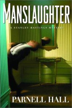 Manslaughter (Stanley Hastings Mystery, Book 15) - Book #15 of the Stanley Hastings