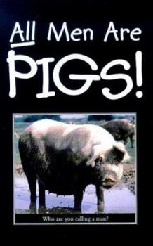 All Men Are Pigs