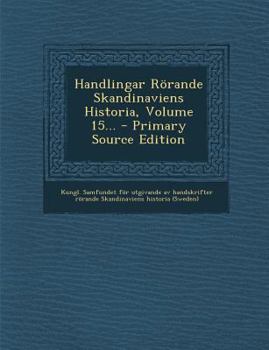 Paperback Handlingar Rorande Skandinaviens Historia, Volume 15... [Swedish] Book