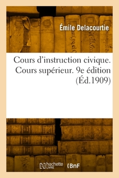 Paperback Cours d'instruction civique. Cours supérieur. 9e édition [French] Book