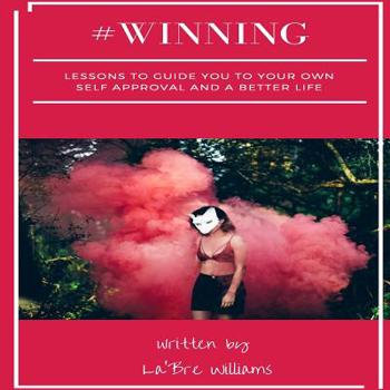Paperback #Winning: Lessons to guide you to your own self approval and a better life. Book