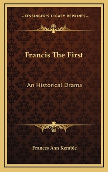 Hardcover Francis The First: An Historical Drama Book