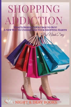 Paperback SHOPPING ADDICTION:: A New Way to Understand Your Shopping Habits Book