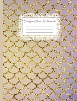 Composition Notebook: Kids and Adults Beautiful Mermaid Scales Theme Primary Journal, Blank Lined Wide Ruled Children's Creative Writing Notepad, ... Diary (Cute Mermaid Design Writing Journal)