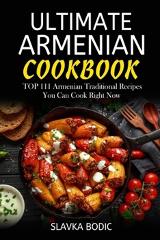 Paperback Ultimate Armenian Cookbook: TOP 111 Armenian traditional recipes you can cook right now Book