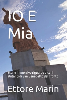IO E Mia: Storie immersive riguardo alcuni abitanti di San Benedetto del Tronto (Italian Edition)