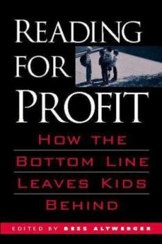 Paperback Reading for Profit: How the Bottom Line Leaves Kids Behind Book