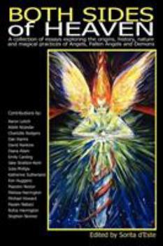 Paperback Both Sides of Heaven: A Collection of Essays Exploring the Origins, History, Nature and Magical Practices of Angels, Fallen Angels and Demon Book