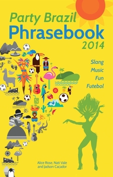 Paperback Party Brazil Phrasebook 2014: Slang, Music, Fun and Futebol Book