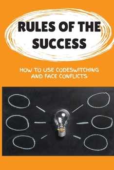 Paperback Rules Of The Success: How To Use Codeswitching And Face Conflicts: Corporate Environment Book