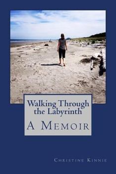 Paperback Walking Through the Labyrinth: A Memoir Book