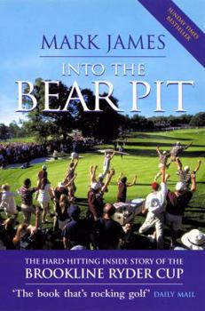 Hardcover Into the Bear Pit: The Hard-Hitting Inside Story of the Brookline Ryder Cup Book