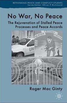 Paperback No War, No Peace: The Rejuvenation of Stalled Peace Processes and Peace Accords Book