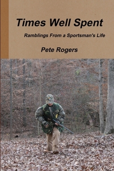 Paperback Times Well Spent - Ramblings From a Sportsman's Life Book