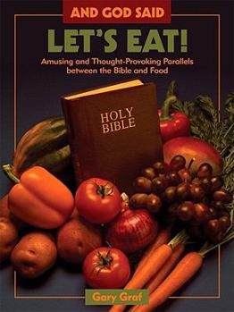 Paperback And God Said, "Let's Eat!": Amusing and Thought-Provoking Parallels Between the Bible and Food Book
