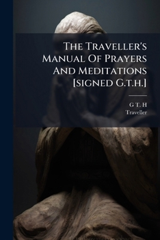 Paperback The Traveller's Manual Of Prayers And Meditations [signed G.t.h.] Book