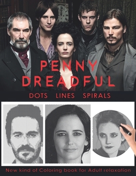 Paperback Penny Dreadful Dots Lines Spirals: The BEST Coloring Book for Any Fan!!! Book