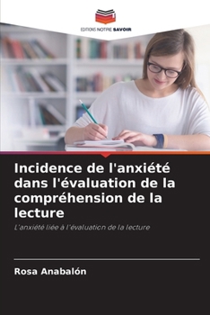 Incidence de l'anxiété dans l'évaluation de la compréhension de la lecture (French Edition)