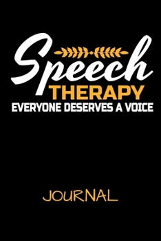 Speech Therapy : Everyone Deserves A Voice Journal: Blank Lined Journal For Speech Therapist.