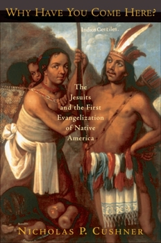 Paperback Why Have You Come Here?: The Jesuits and the First Evangelization of Native America Book