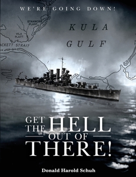 Paperback Get the Hell Out of There We're Going Down: The History of the USS Helena CL50 and USS Houston CL81 During World War II by A Sailor Who Lived It Book