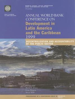 Annual World Bank Conference on Development in Latin America and the Caribbean - 1999 Proceedings: Decentralization and Accountability of the Public Sector (Proceedings)