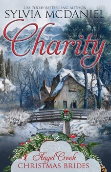 Charity - Book #1 of the Angel Creek Christmas Brides
