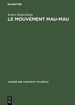 Le Mouvement Mau-Mau: Une Révolte Paysanne Et Anti-Coloniale En Afrique Noire