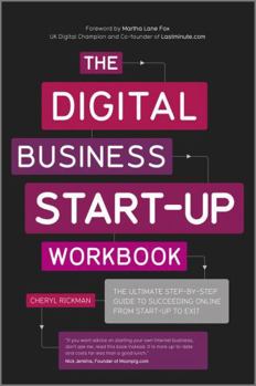 Paperback The Digital Business Start-Up Workbook: The Ultimate Step-By-Step Guide to Succeeding Online from Start-Up to Exit Book