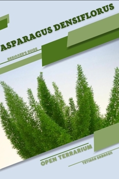 Paperback Asparagus densiflorus: Open terrarium, Beginner's Guide Book