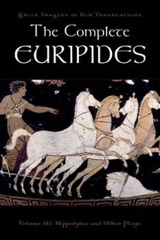 Paperback The Complete Euripides: Volume III: Hippolytos and Other Plays Book