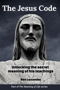 Paperback The Jesus Code: Unlocking the secret meaning of his teachings Book