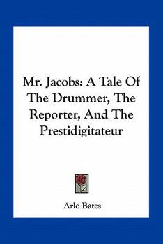 Paperback Mr. Jacobs: A Tale Of The Drummer, The Reporter, And The Prestidigitateur Book