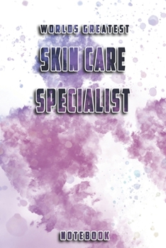 World Greatest Skin Care Specialist Notebook: Unique Softcover Design with individual Job Title | Cute gift for Worker, Engineers or Medicals | 6" x ... - Journal, Notebook, Diary, Composition Book