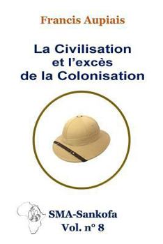 Paperback La civilisation et l'excès de la colonisation [French] Book