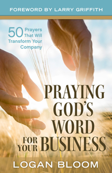 Paperback Praying God's Word for Your Business: 50 Prayers That Will Transform Your Company Book