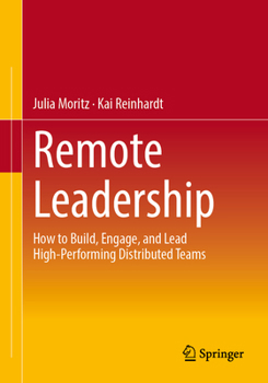 Paperback Remote Leadership: How to Build, Engage, and Lead High-Performing Distributed Teams Book