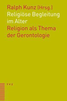 Religiose Begleitung Im Alter: Religion ALS Thema Der Gerontologie