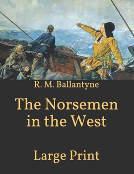 Paperback The Norsemen in the West: Large Print Book