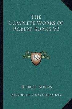 Paperback The Complete Works of Robert Burns V2 Book