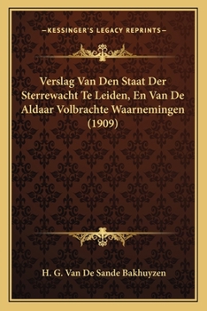 Paperback Verslag Van Den Staat Der Sterrewacht Te Leiden, En Van De Aldaar Volbrachte Waarnemingen (1909) [Dutch] Book