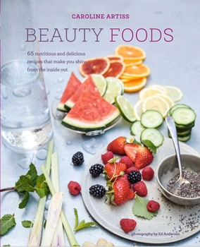 Hardcover Beauty Foods: 65 Nutritious and Delicious Recipes That Make You Shine from the Inside Out Book
