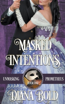 Masked Intentions - Book #1 of the Unmasking Prometheus