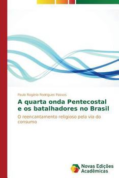 Paperback A quarta onda Pentecostal e os batalhadores no Brasil [Portuguese] Book