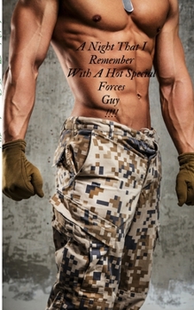 Paperback A Night That I Remember Wirh A Hot Special Forces Guy !!!!!!!: A Night That I Remember With A Hot Special Forces !!!! Book