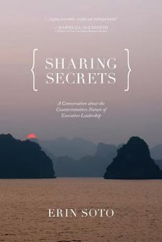 Paperback Sharing Secrets: A Conversation About the Counterintuitive Nature of Executive Leadership Book