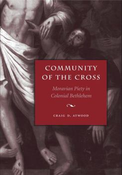 Paperback Community of the Cross: Moravian Piety in Colonial Bethlehem Book