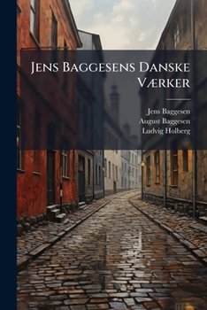 Paperback Jens Baggesens Danske Værker: Bd. Lyriske Digte, 1. Samling. 1845... [Danish] Book