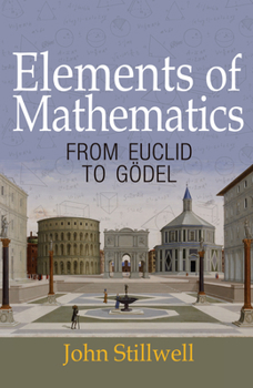 Paperback Elements of Mathematics: From Euclid to Gödel Book